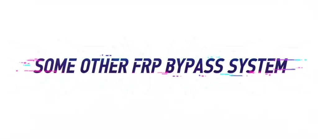 Some Othe FRP Bypass Tools 2025